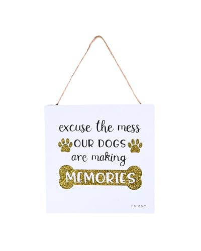 F DREAM Excuse the Mess Our Dogs Are Making Memories Signs Wooden Poster Wall Art for Home Office and Farmhouse Cottage Decorations for Living Room Bedroom 7 x 7 inches